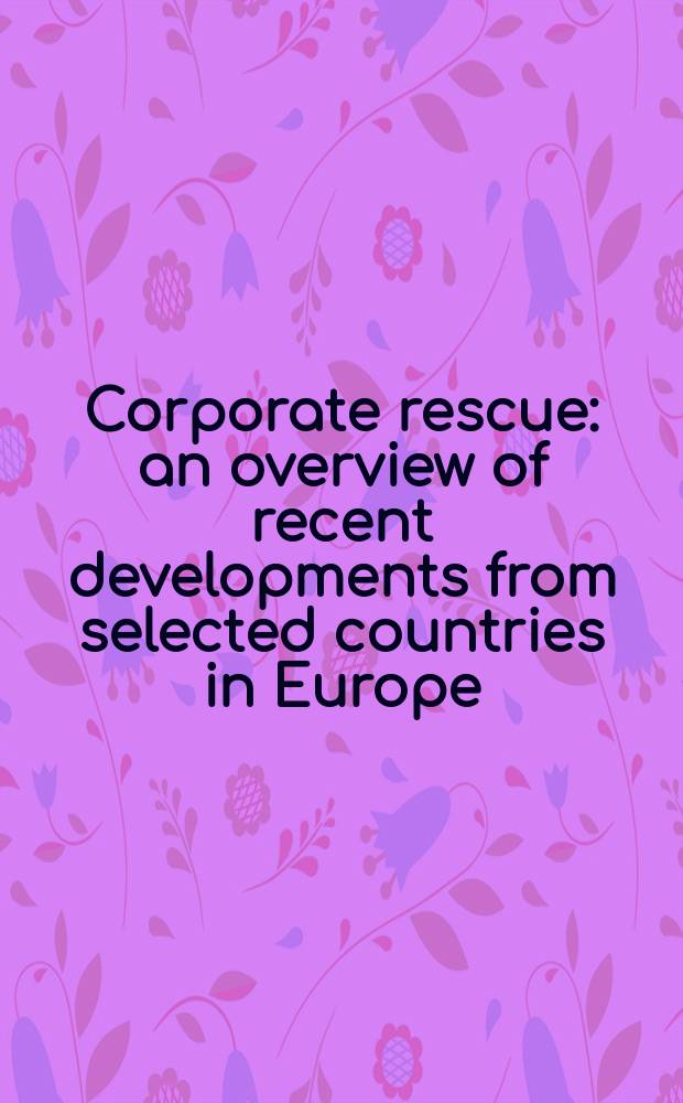 Corporate rescue: an overview of recent developments from selected countries in Europe = Корпоративные системы в странах Европы