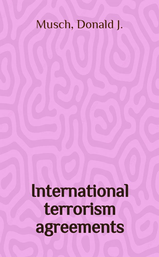 International terrorism agreements: documents and commentary = Международные соглашения по терроризму: документы и комментарии