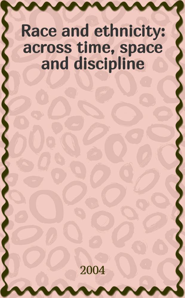 Race and ethnicity : across time, space and discipline = Раса и этносы: сквозь время, пространство и дисциплину