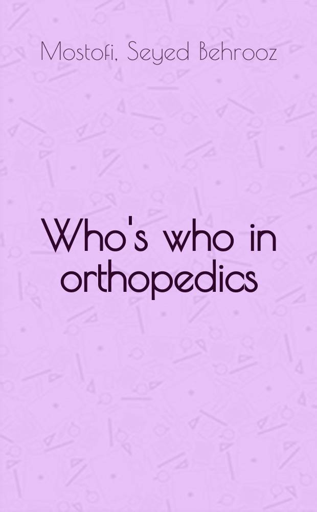 Who's who in orthopedics = Кто есть кто в ортопедии