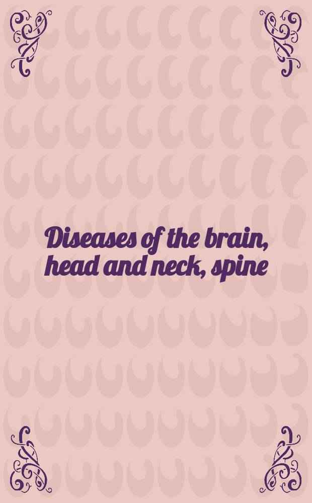Diseases of the brain, head and neck, spine : diagnostic imaging and interventional techniques = Болезни мозга,головы,шеи,позвоночника. Диагностическое изображение и интервенциональная техника