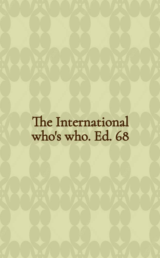 The International who's who. Ed. 68 : 2005