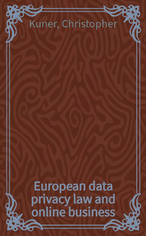 European data privacy law and online business = Европейское законодательство о неприкосновенности данных и электронном бизнесе