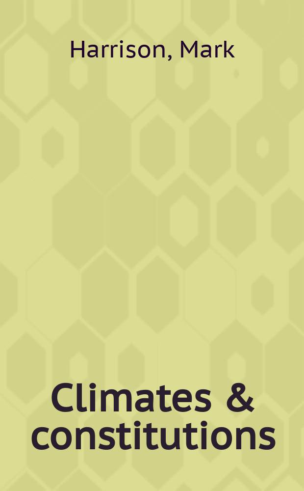 Climates & constitutions : health, race, environment and British imperialism in India, 1600-1850 = Климат и конституции: здоровье, раса, окружающая среда и британский империализм в Индии, 1600-1850