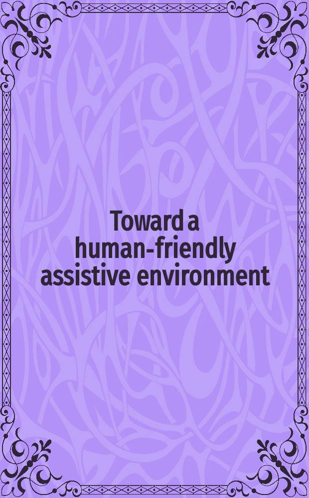 Toward a human-friendly assistive environment = Человеческая помощь окружающей среде