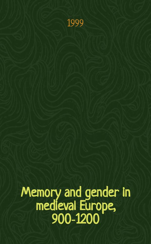 Memory and gender in medieval Europe, 900-1200 = Память и гендер в средневековой Европе, 900-1200