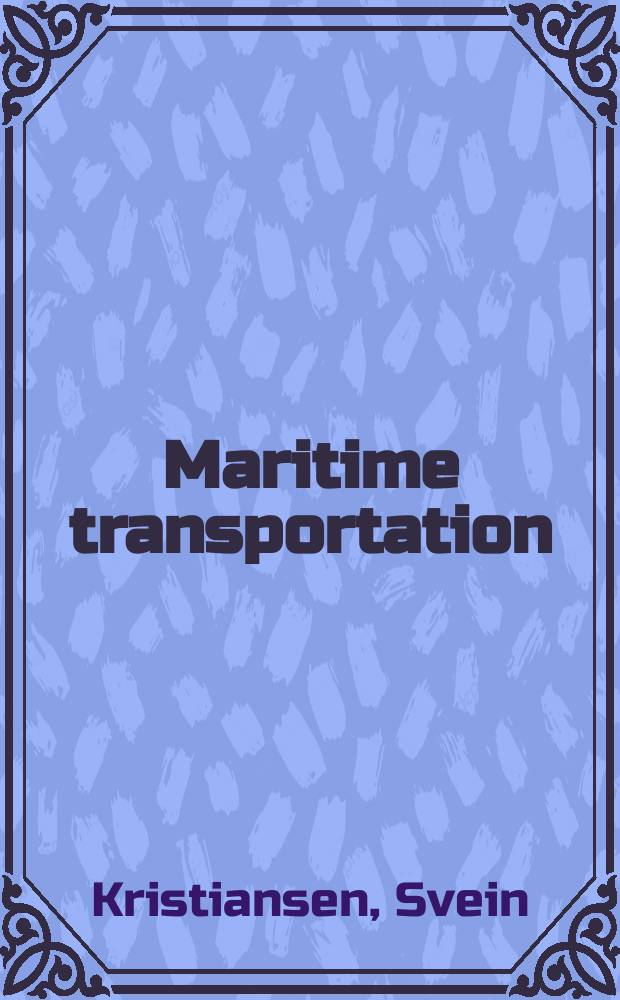 Maritime transportation : safety management and risk analysis = Морские перевозки, безопасность