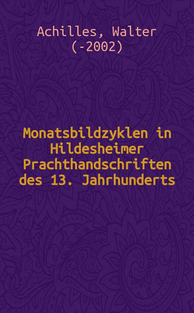 Monatsbildzyklen in Hildesheimer Prachthandschriften des 13. Jahrhunderts = Цикл времен года Хильдесхаймерской роскошной рукописи 13 века