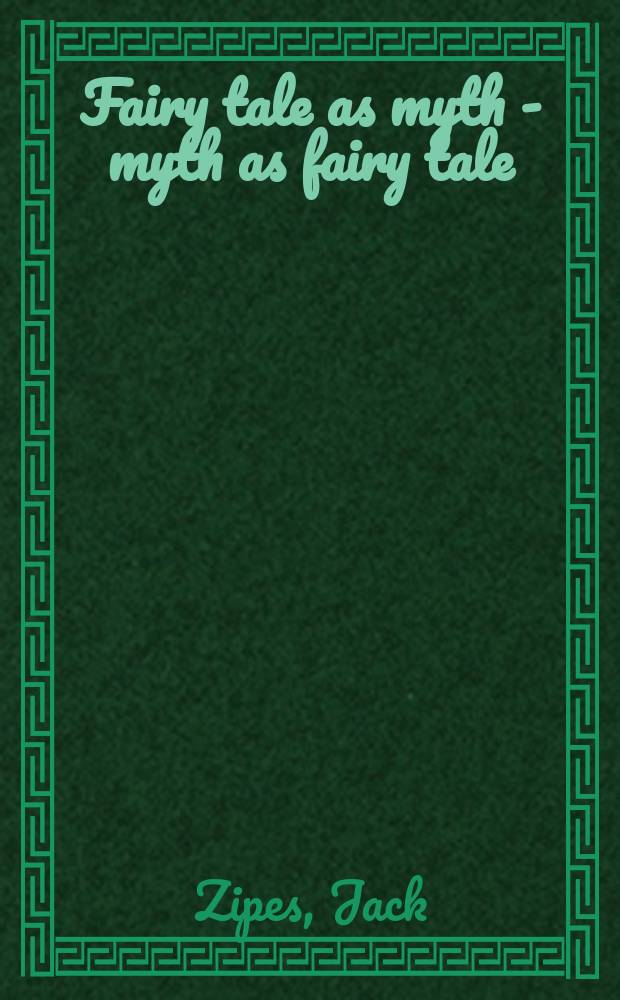 Fairy tale as myth - myth as fairy tale = Сказка подобна мифу, миф подобен сказке.
