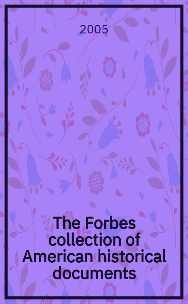 The Forbes collection of American historical documents : [A cat. of publ. auction, New York]. Pt. 3 : 15 November 2005 = Коллекция Форбес американских исторических документов