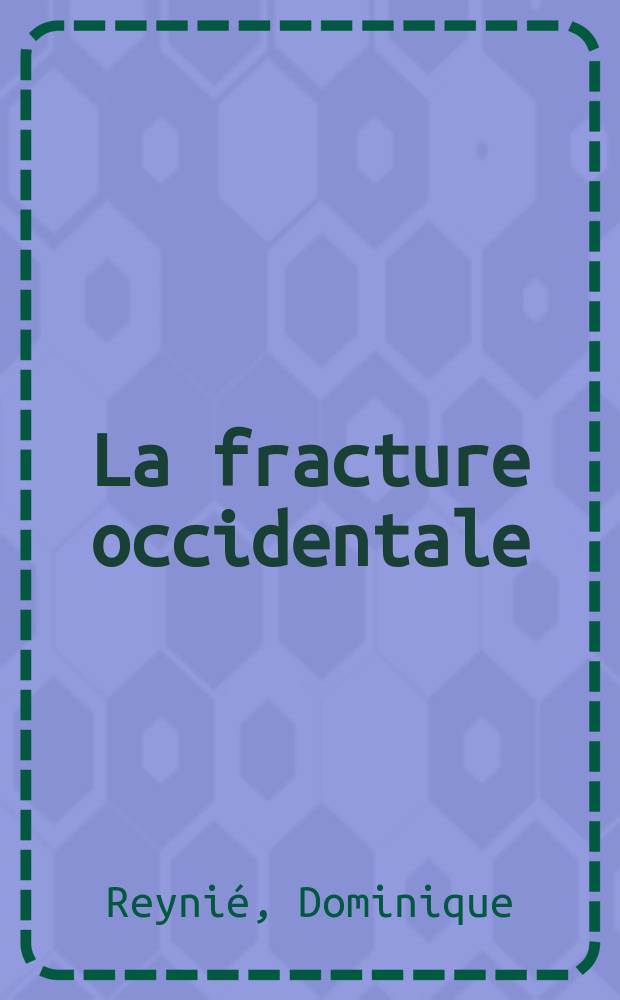 La fracture occidentale : naissance d 'une opinion européenne = Европейский разлом: рождение европейского взгляда(Европа и глобализация в цифрах)
