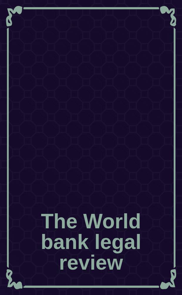 The World bank legal review : law and justice for development. Vol. 1