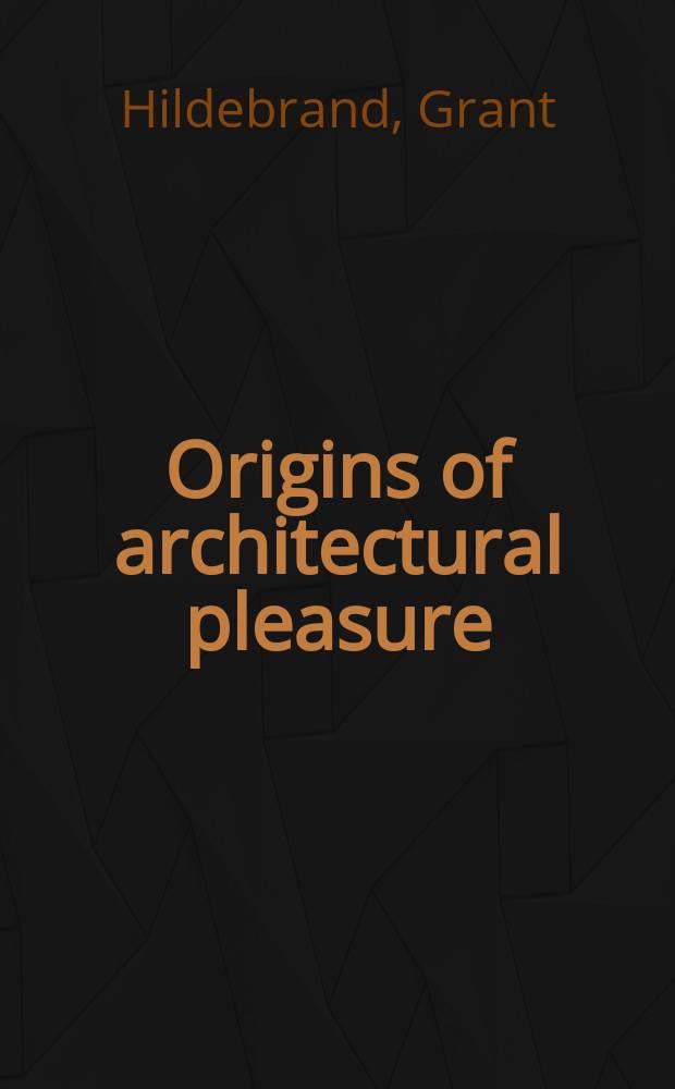 Origins of architectural pleasure = Источники архитектурного наслаждения