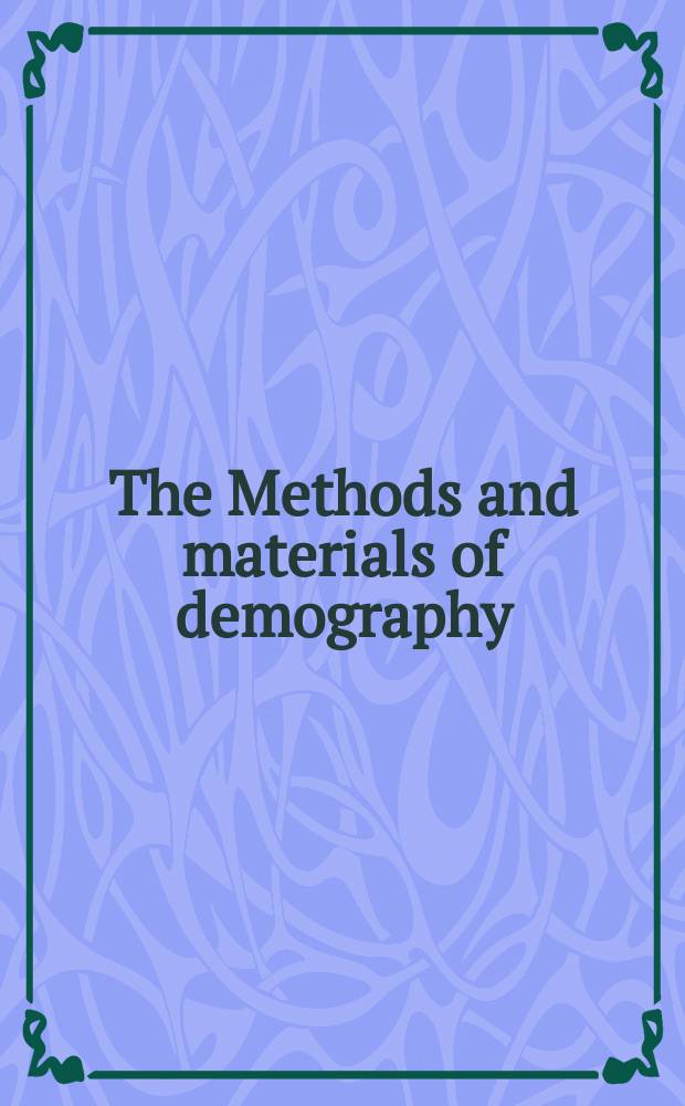 The Methods and materials of demography = Методы демографических исследований