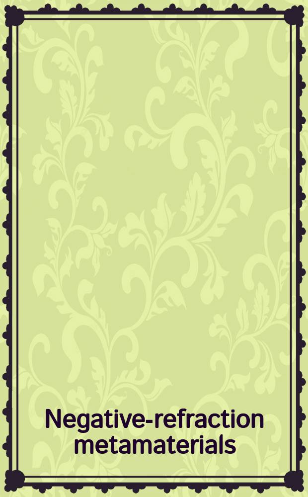 Negative-refraction metamaterials : fundamental principles and applications
