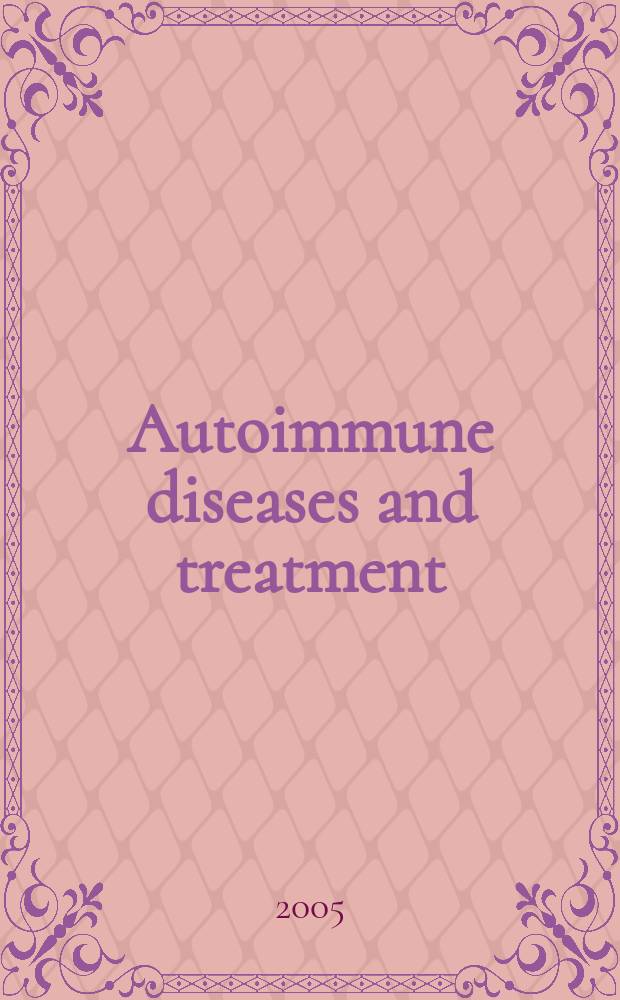 Autoimmune diseases and treatment : organ-specific and systemic disorders : proceedings of the Fourth International congress on autoimmunity held November 3-7, 2004, in Budapest, Hungary = Аутоиммунные болезни и лечение.