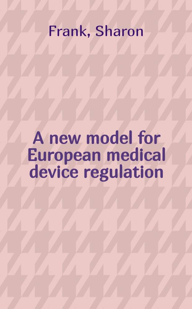 A new model for European medical device regulation : a comparative legal analysis in the EU and the USA = Новая модель европейского регулирования медицинским оборудованием