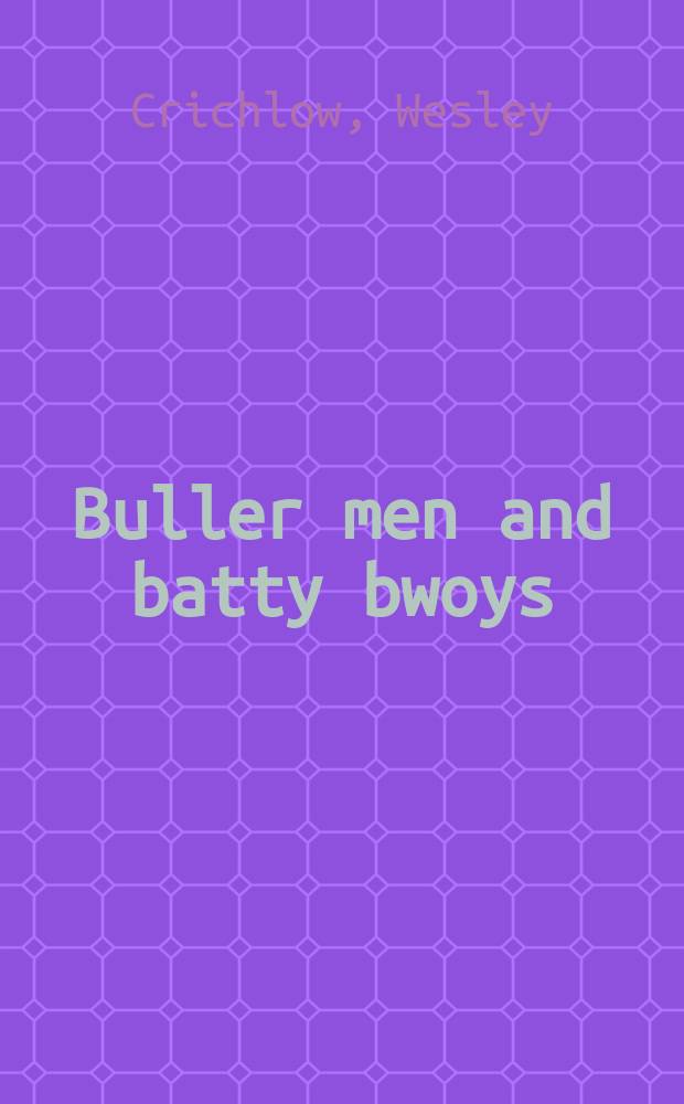 Buller men and batty bwoys : hidden men in Toronto and Halifax black community