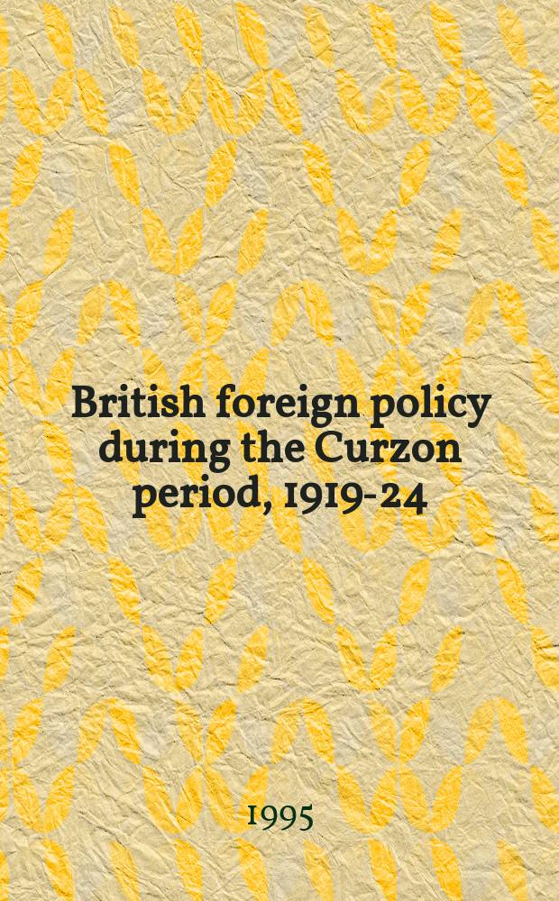 British foreign policy during the Curzon period, 1919-24 = Британская внешняя политика во время эпохи Керзона, 1919-24
