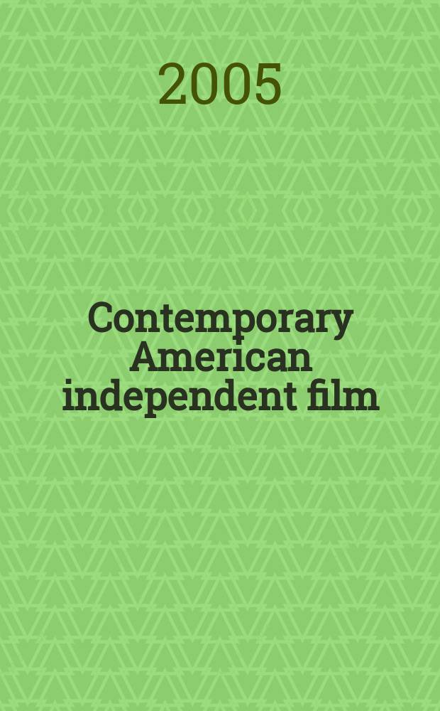 Contemporary American independent film : from the margins to the mainstream = Современное американское независимое кино