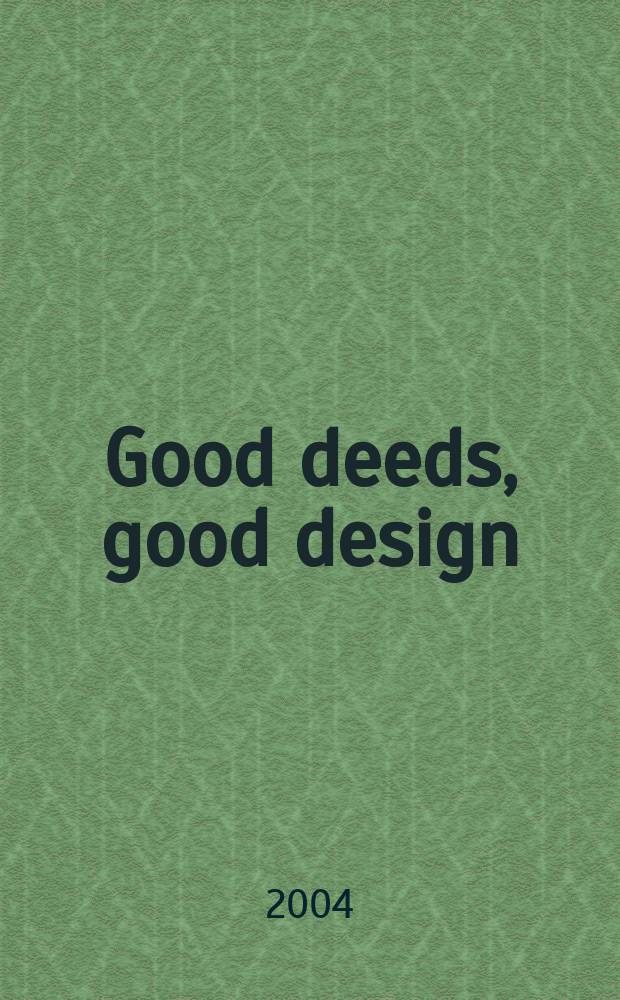 Good deeds, good design : community service through architecture = Хорошие дела, хороший дизайн: общественное обслуживание через архитектуру