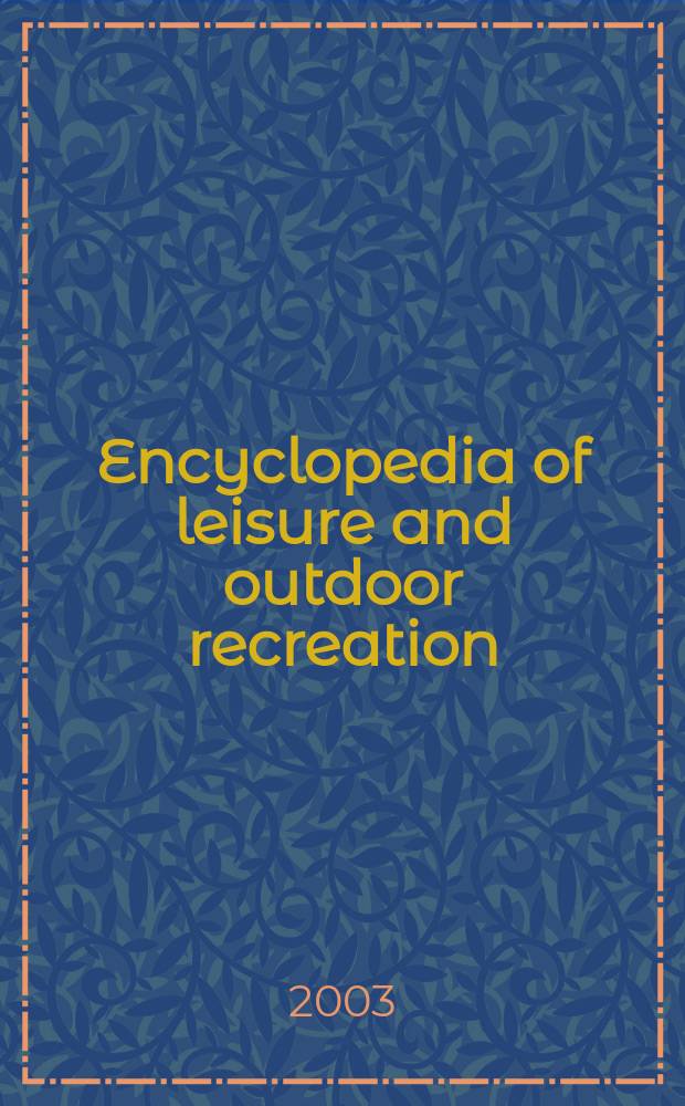 Encyclopedia of leisure and outdoor recreation = Энциклопедия досуга и отдыха вне дома