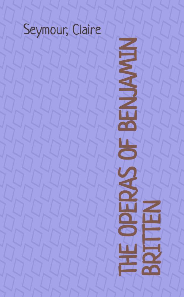 The operas of Benjamin Britten : expression and evasion = Оперы Бенжамина Бриттена