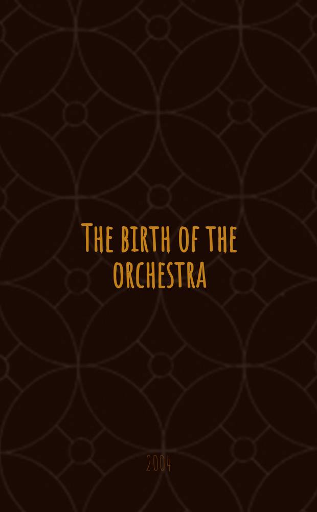 The birth of the orchestra : history of an institution, 1650-1815 = Рождение оркестра: история учреждения, 1650-1815