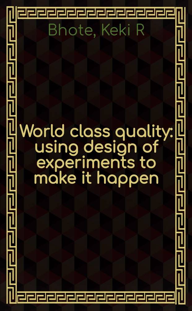 World class quality : using design of experiments to make it happen = Мировой класс качества
