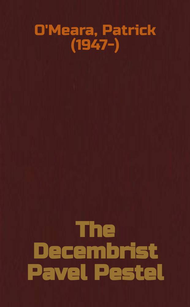 The Decembrist Pavel Pestel : Russia's first republican = Декабрист Павел Пестель: первый русский республиканец