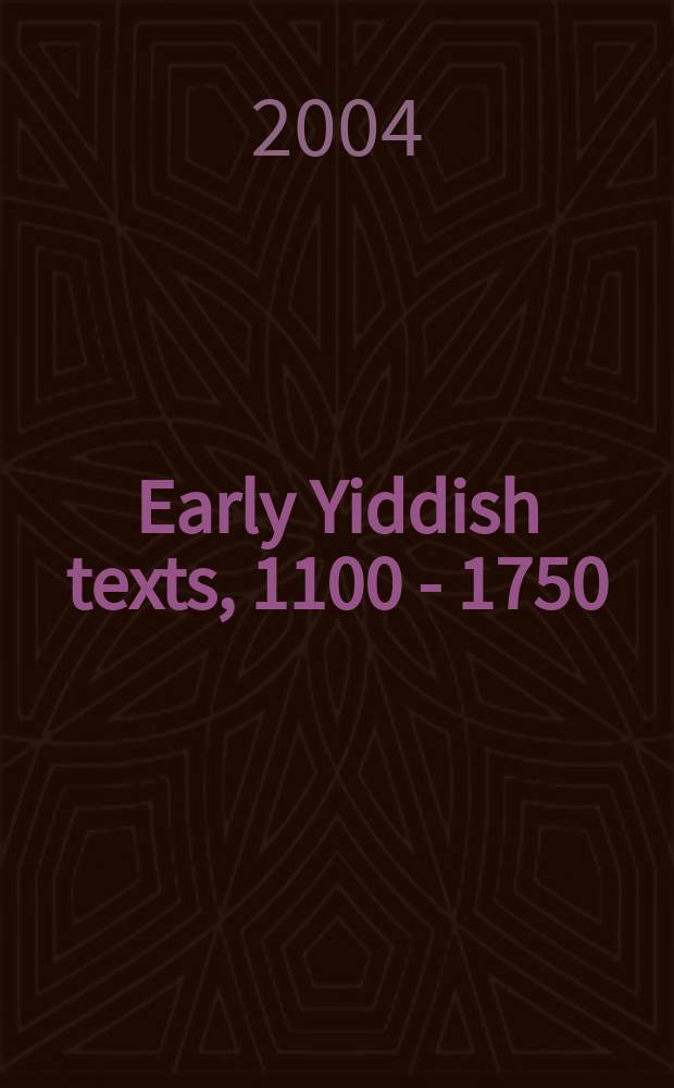 Early Yiddish texts, 1100 - 1750 : with introduction and commentary = Старые тексты на идиш, 1100-1750гг.