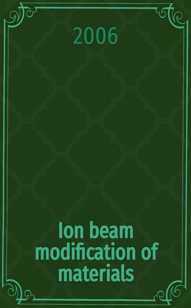 Ion beam modification of materials : proceedings of the 14th International conference on beam modification of materials, Asilomar conference center in Pacific Grove, California, USA, 5-10 September 2004