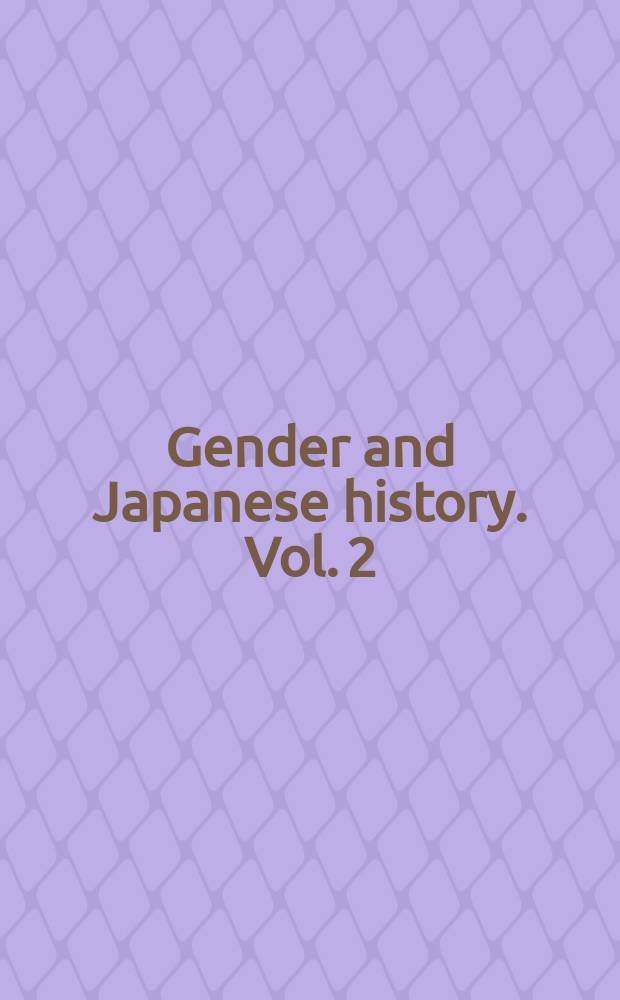 Gender and Japanese history. Vol. 2 : The self and expression, work and life