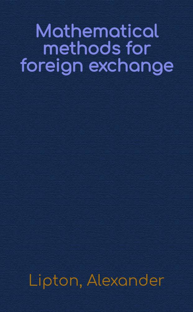Mathematical methods for foreign exchange : a financial engineer's approach = Математические методы в финансах