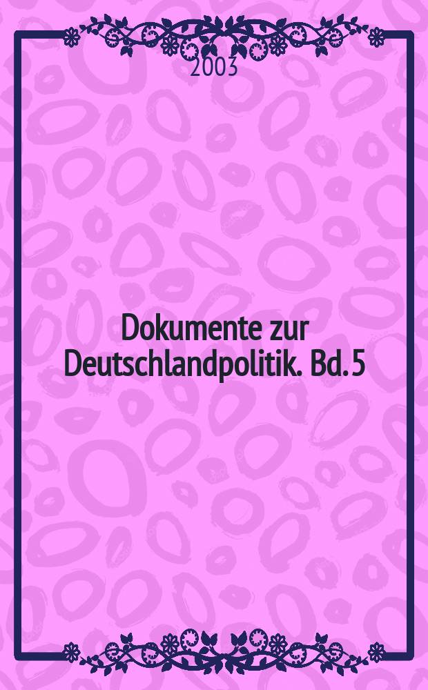 Dokumente zur Deutschlandpolitik. Bd. 5 : Europäische beratende Kommission, 15. Dezember 1943 bis 31. August 1945