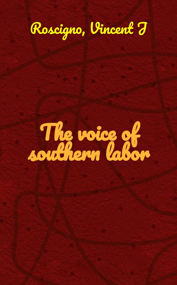 The voice of southern labor : radio, music, and textiles strikes, 1929-1934 = Голос южных рабочих