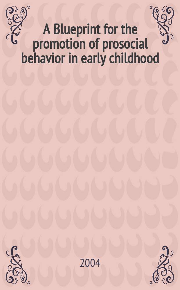 A Blueprint for the promotion of prosocial behavior in early childhood = План стимулирования просоциального поведения в раннем детстве