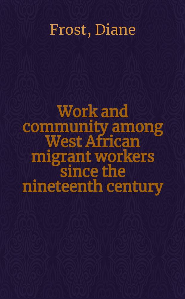 Work and community among West African migrant workers since the nineteenth century = Труд мигрантов в Западной Африке