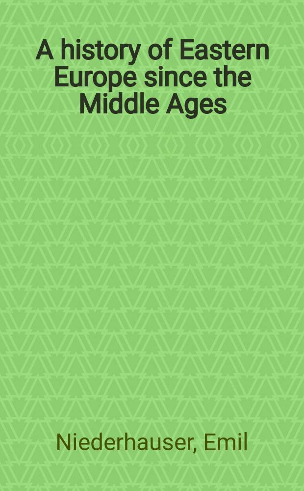 A history of Eastern Europe since the Middle Ages = История Восточной Европы со средних веков