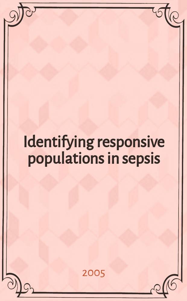 Identifying responsive populations in sepsis = Распознавание восприимчивых популяций при сепсисе.