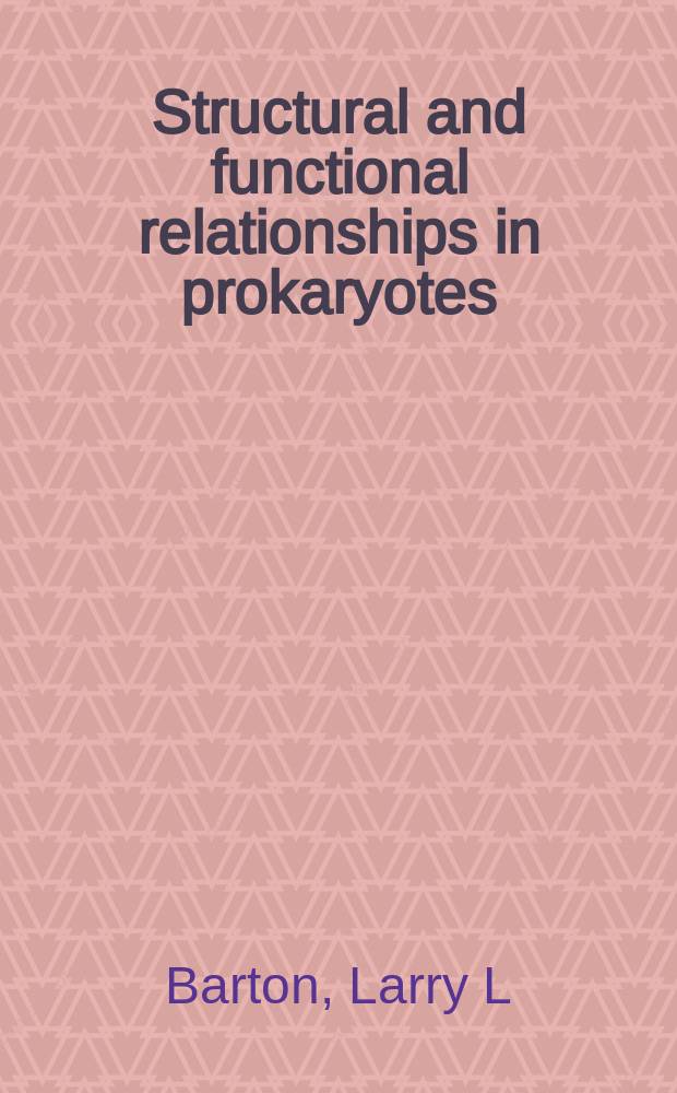 Structural and functional relationships in prokaryotes = Структурные и функциональные соотношения у прокариот.