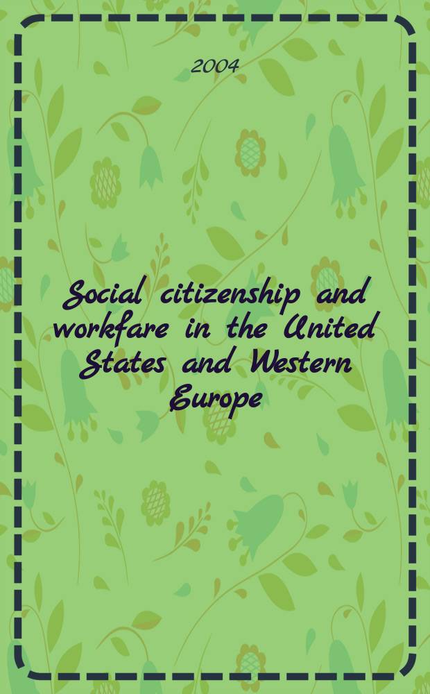 Social citizenship and workfare in the United States and Western Europe : the paradox of inclusion = Социальное гражданство и стоимость работ. Заработная плата в США и Западной Европе