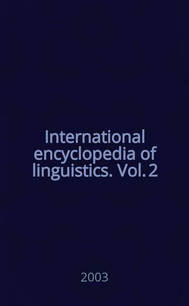 International encyclopedia of linguistics. Vol. 2 : Ethnography of speaking - Mamfe languages