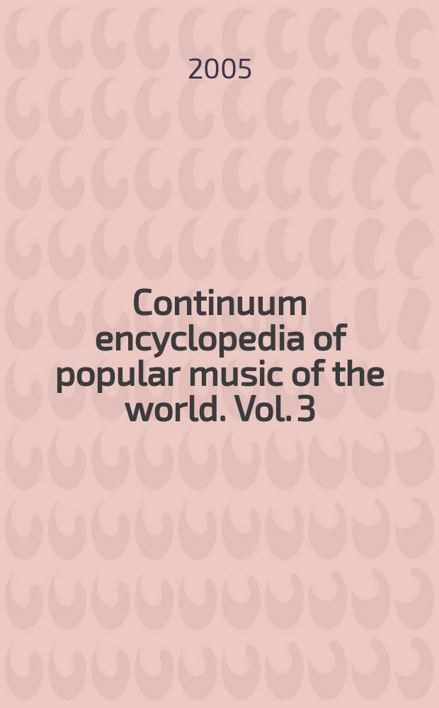 Continuum encyclopedia of popular music of the world. Vol. 3 : Caribbean and Latin America = Популярная музыка Карибских стран и Латинской Америки