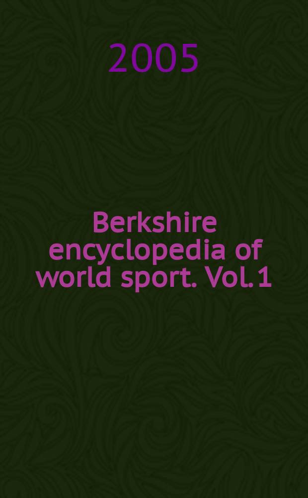 Berkshire encyclopedia of world sport. Vol. 1 : [Academies - Dance]