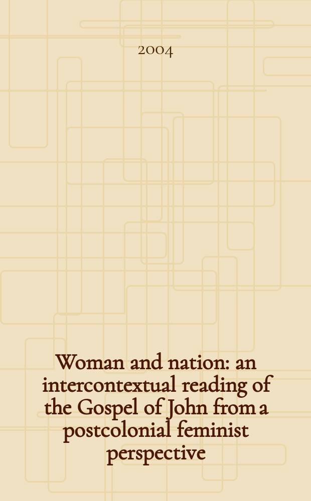 Woman and nation : an intercontextual reading of the Gospel of John from a postcolonial feminist perspective = Женщина и народ: Чтения Евангелия от Иоанна в постколониальной феминистской перспективе