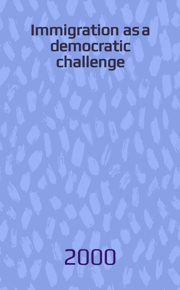Immigration as a democratic challenge : citizenship and inclusion in Germany and the United States = Иммиграция как демократические перемены