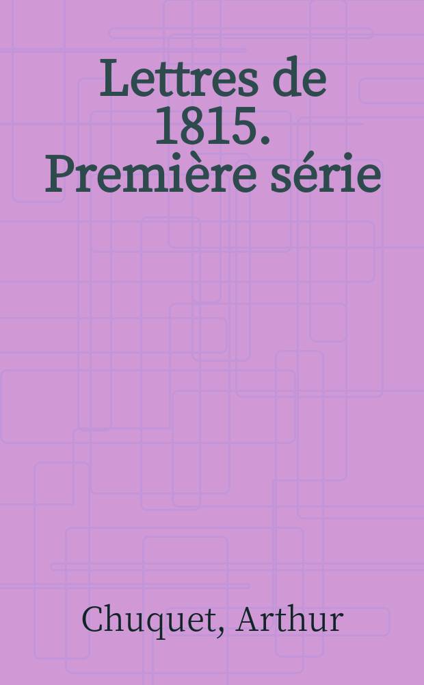 Lettres de 1815. Première série