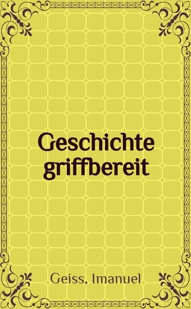 Geschichte griffbereit = Зафиксированная история: эпохи - универсальная датировка истории