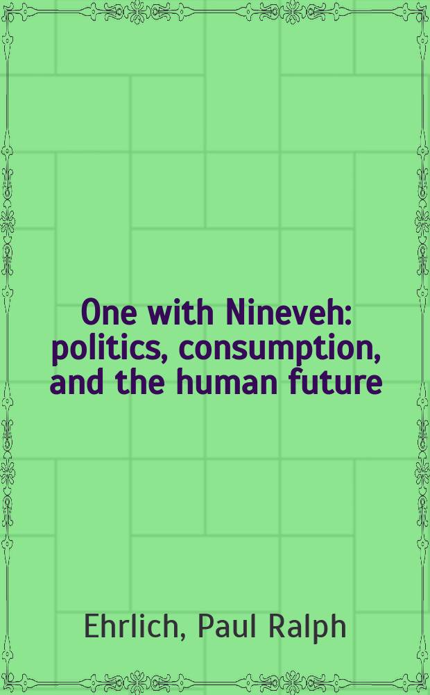 One with Nineveh : politics, consumption, and the human future = Политика, потребление и человеческий фактор. Ассирийская империя